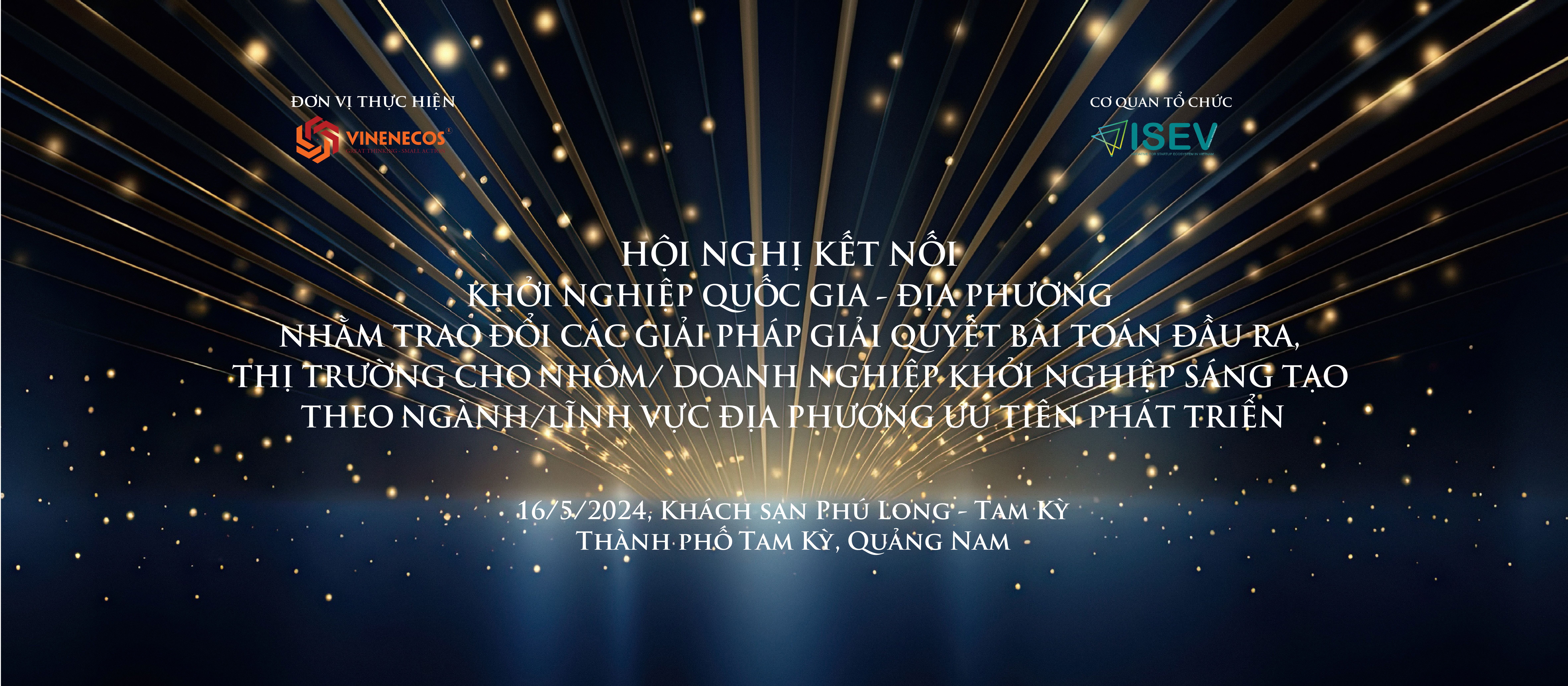 Hội nghị kết nối khởi nghiệp Quốc gia - Địa phương nhằm trao đổi các giải pháp giải quyết bài toán đầu ra, thị trường cho nhóm/ doanh nghiệp khởi nghiệp sáng tạo theo ngành/lĩnh vực địa phương ưu tiên phát triển tại Quảng Nam