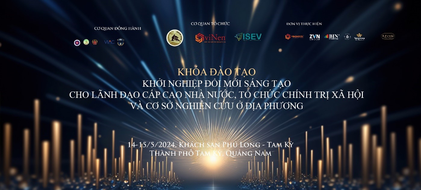 Khóa đào tạo “Khởi nghiệp đổi mới sáng tạo cho lãnh đạo, quản lý cấp cao của nhà nước, tổ chức chính trị, xã hội và cơ sở nghiên cứu đào tạo khác tại địa phương” tại Quảng Nam